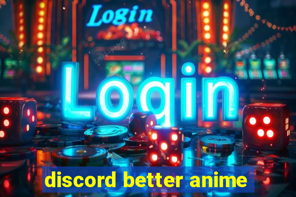 discord better anime